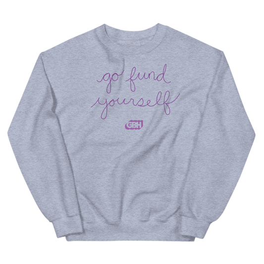 Go Fund Yourself Crewneck Sweatshirt
